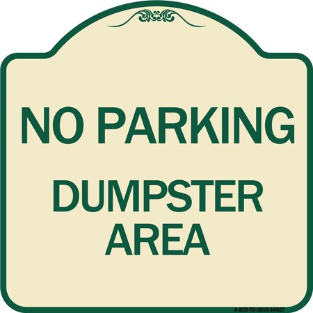 Signmission No Parking Dumpster Area Heavy-Gauge Aluminum Architectural Sign, 18" x 18", TG-1818-24627 A-DES-TG-1818-24627